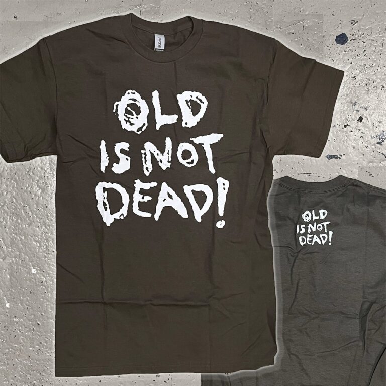 Old is not dead!  T shirt, olive green